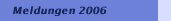 Meldungen 2006